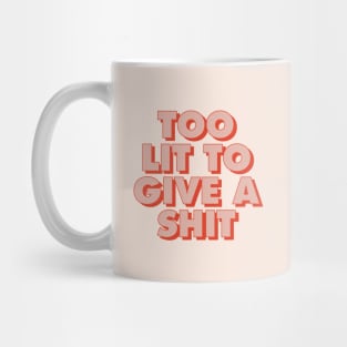 Too Lit to Give a Shit in Red and Peach Mug